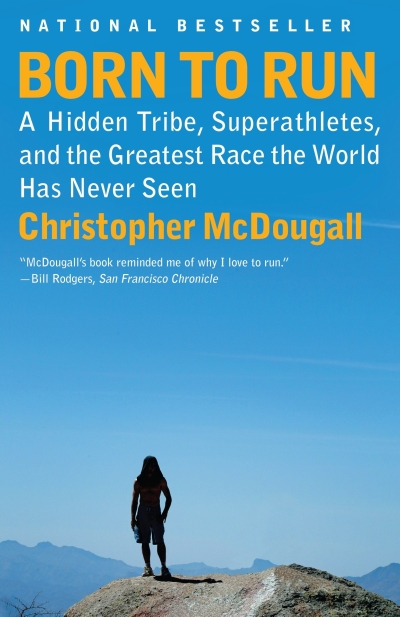 Born to Run. This National Bestseller by author and runner Christopher McDougall